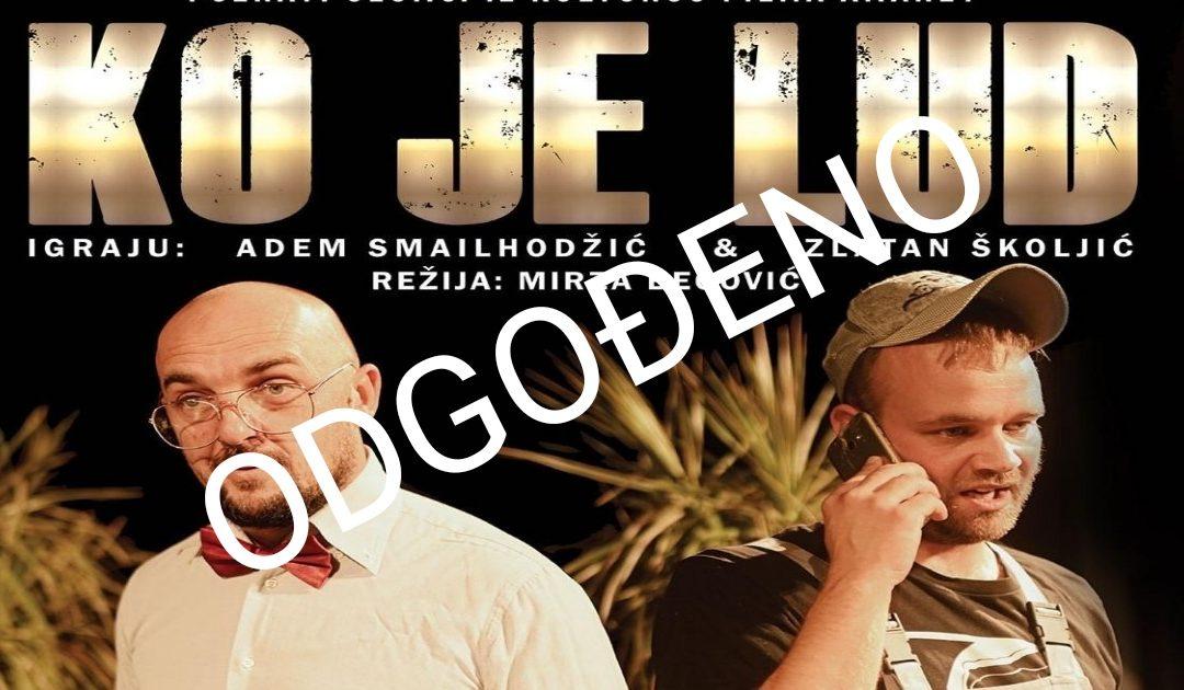 Odgođena predstava “Ko je lud”