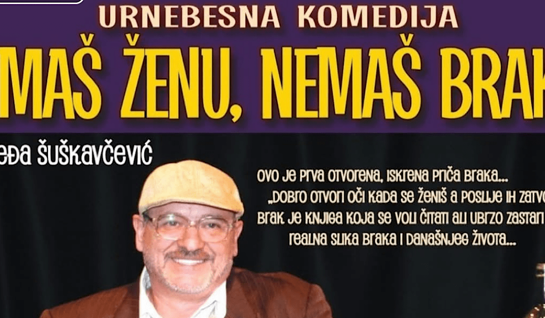 Popularni crnogorski glumac dolazi u Čapljinu s novom predstavom “Imaš ženu, nemaš brak”