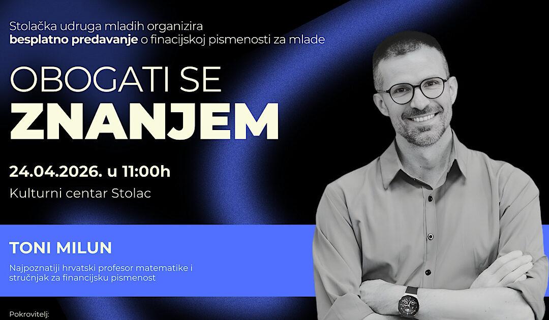 Poznati edukator Toni Milun dolazi u Stolac: Predavanje o financijskoj pismenosti za mlade
