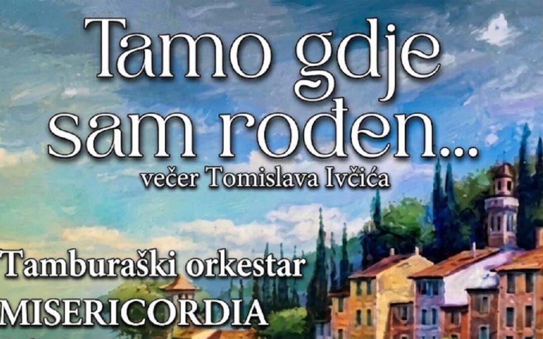 Tamburaški orkestar “Misericordia” i gosti donose večer pjesama Tomislava Ivčića u Čapljinu